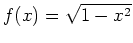 $ \mbox{$f(x) = \sqrt{1 - x^2}$}$