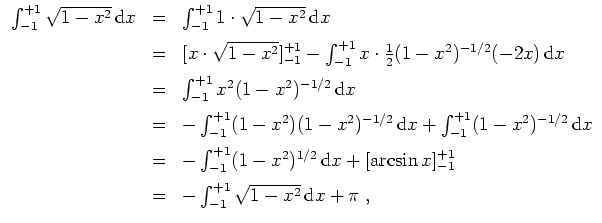 $ \mbox{$\displaystyle
\begin{array}{rcl}
\int_{-1}^{+1} \sqrt{1 - x^2} \,{\mbo...
... = & - \int_{-1}^{+1} \sqrt{1 - x^2} \,{\mbox{d}}x + \pi\; , \\
\end{array}$}$