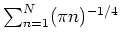 $ \mbox{$\sum_{n = 1}^N (\pi n)^{-1/4}$}$