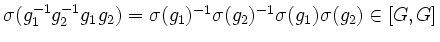 $ \sigma(g_1^{-1}g_2^{-1}g_1g_2)=\sigma(g_1)^{-1}\sigma(g_2)^{-1}\sigma(g_1)\sigma(g_2)
\in [G,G]$