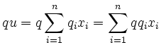 $\displaystyle qu=q \sum \limits_{i=1}^nq_ix_i= \sum \limits_{i=1}^nqq_ix_i
$