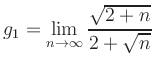 $ g_1 =\displaystyle{\lim_{n\to\infty}\frac{\sqrt{2+n}}{2+\sqrt{n}}}$