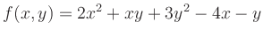 $\displaystyle f(x,y)=2x^2+xy+3y^2-4x-y$