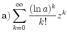 $\displaystyle {\bf a)}\sum\limits^{\infty}_{k=0}\frac{(\ln a)^k}{k!}z^k$