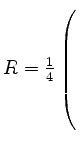 $ R= \frac{1}{4}\left(\rule{0pt}{8ex}\right.$