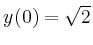 $ y(0)=\sqrt{2}$