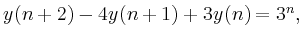 $ y(n+2)-4 y(n+1)+3 y(n)= 3^n,$