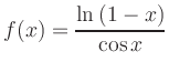 $\displaystyle f(x) = \frac{\ln\,(1-x)}{\cos x} $