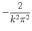 $ -\displaystyle\frac{2}{k^2\pi^2}$
