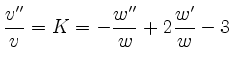 $ \displaystyle\frac{v''}{v}=K=-\frac{w''}{w}+2\frac{w'}{w}-3$