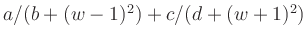 $ a/(b+(w-1)^2)+c/(d+(w+1)^2)$