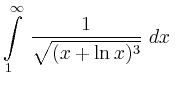 $ {\displaystyle{\int\limits_1^{\infty} \,
\frac{1}{\sqrt{(x+ \ln x )^3}} \ dx } \, }$