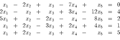 \begin{displaymath}
\begin{array}{rcrcrcrcrcc}
x_1 & - & 2x_2 & + & x_3 & - &...
... & 2x_2 & - & x_3 & + & x_4 & - & x_5 & = & 5\\
\end{array}
\end{displaymath}