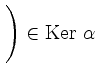 $ \left.\rule{0pt}{4ex}\right) \in
\operatorname{Ker}\,\alpha $