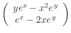 $ \left(\begin{array}{c} y {e}^{x}-x^2 {e}^{\,y} \\ {e}^{x}-2x {e}^{\,y}\end{array}\right)$