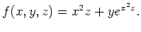 $\displaystyle f(x,y,z)=x^2z+ye^{x^2z}. $