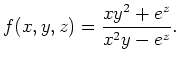 $\displaystyle f(x,y,z)=\frac{xy^2+e^z}{x^2y-e^z}. $