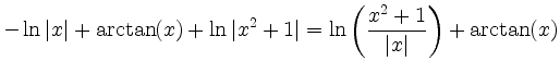 $\displaystyle -\ln\vert x\vert + \arctan(x) + \ln\vert x^2+1\vert = \ln\left(\frac{x^2+1}{\vert x\vert}\right) + \arctan(x)$