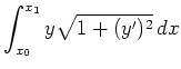 $ \mbox{$\displaystyle
\int_{x_0}^{x_1} y \sqrt{1+(y')^2}\, dx
$}$