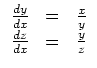 $ \mbox{$\displaystyle
\begin{array}{rcl}
\frac{dy}{dx} & = & \frac{x}{y} \\
\frac{dz}{dx} & = & \frac{y}{z} \\
\end{array}$}$