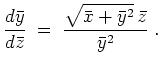 $ \mbox{$\displaystyle
\frac{d\bar y}{d\bar z}\; =\; \frac{\sqrt{\bar x + \bar y^2}\, \bar z}{\bar y^2}\; .
$}$