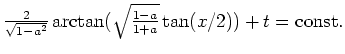 $ \mbox{$\frac{2}{\sqrt{1 - a^2}}\arctan(\sqrt{\frac{1-a}{1+a}}\tan(x/2)) + t = {\mbox{const.}}$}$