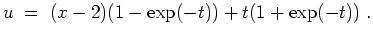 $ \mbox{$\displaystyle
u \; =\; (x-2)(1 - \exp(-t)) + t(1 + \exp(-t))\; .
$}$