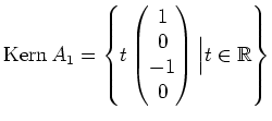 $\displaystyle \operatorname{Kern}{A_1}=\left\{t\begin{pmatrix}1\\ 0\\ -1\\ 0\end{pmatrix}\Big\vert t\in\mathbb{R}\right\}$