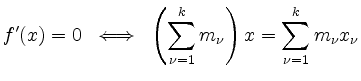 $\displaystyle f'(x)=0 \;\iff\; \left(\sum_{\nu=1}^k{m_\nu}\right)x=\sum_{\nu=1}^k{m_\nu x_\nu}
$