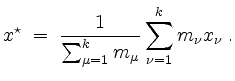 $\displaystyle x^\star\;=\;\frac{1}{\sum_{\mu=1}^k{m_\mu}}\sum_{\nu=1}^k{m_\nu x_\nu}\; .
$