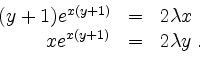 \begin{displaymath}
\begin{array}{rcl}
(y+1)e^{x(y+1)} & = & 2\lambda x\\
xe^{x(y+1)} & = & 2\lambda y \; . \\
\end{array}\end{displaymath}