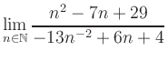 $ \displaystyle\lim\limits_{n\in\mathbb{N}} \frac{n^2-7n+29}{-13n^{-2}+6n+4}$
