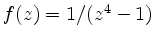 $ f(z)=1/(z^4-1)$