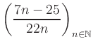 $ \displaystyle \left( \frac{7n -25}{22n} \right)_{n\in\mathbb{N}}$