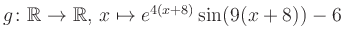 $ g \colon \mathbb{R} \to \mathbb{R},\, x \mapsto e^{4(x+8)}\sin(9(x+8))-6$