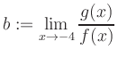 $ b:=\displaystyle\lim\limits_{x\to -4} \frac{g(x)}{f(x)}$