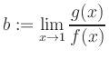$ b:=\displaystyle\lim\limits_{x\to 1} \frac{g(x)}{f(x)}$