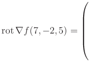 $ \operatorname{rot} \nabla f(7,-2,5) = \left(\rule{0pt}{7.5ex}\right.$