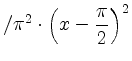 $ / \pi^2 \cdot \left(x- \dfrac{\pi}{2}\right)^2$