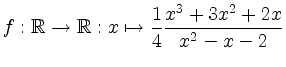 $\displaystyle f: \mathbb{R} \rightarrow \mathbb{R}: x \mapsto \frac14 \frac{x^3+3x^2+2x}{x^2-x-2}
$