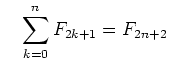 $\displaystyle \quad \sum\limits_{k=0}^n F_{2k+1} = F_{2n+2}$