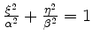 $ \frac{\xi^2}{\alpha^2}+\frac{\eta^2}{\beta^2} = 1$