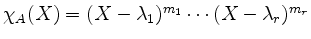 $ \chi_A(X) = (X-\lambda_1)^{m_1}\cdots(X-\lambda_r)^{m_r}$