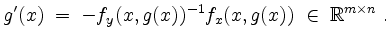 $\displaystyle g'(x) \;=\; - f_y(x,g(x))^{-1} f_x(x,g(x)) \; \in\; \mathbb{R}^{m\times n}\; .
$