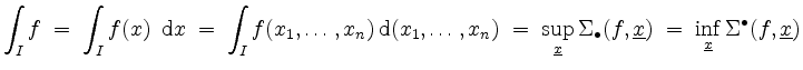 $\displaystyle \int_I f \; =\; \int_I f(x)\,\mathrm{d}x\; = \; \int_I f(x_1,\ld...
...let(f,\underline{x})\; =\; \inf_{\underline{x}}\Sigma^\bullet(f,\underline{x})
$