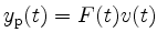 $ y_\mathrm{p}(t) = F(t)v(t)$