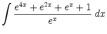 $ \displaystyle \int \frac{e^{4x}+e^{2x}+e^x+1}{e^x} \; d
x$