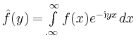 $ \hat{f}(y) =
\int\limits_{.\infty}^\infty f(x)e^{-\mathrm{i}yx}\,dx$