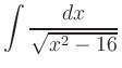 $ \displaystyle\int \dfrac{dx}{\sqrt{x^2-16}}$
