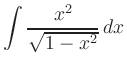 $ \displaystyle\int \dfrac{x^2}{\sqrt{1-x^2}}\,dx $